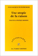 Une utopie de la raison, Essai sur la politique moderne (9782710324621-front-cover)