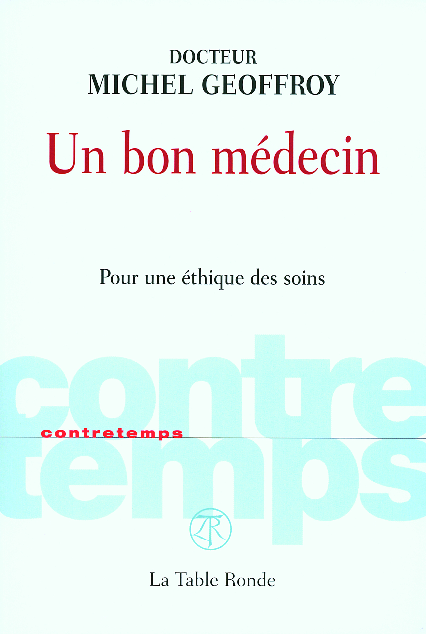 Un bon médecin, Pour une éthique des soins (9782710329114-front-cover)