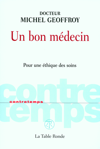 Un bon médecin, Pour une éthique des soins (9782710329114-front-cover)