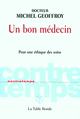 Un bon médecin, Pour une éthique des soins (9782710329114-front-cover)