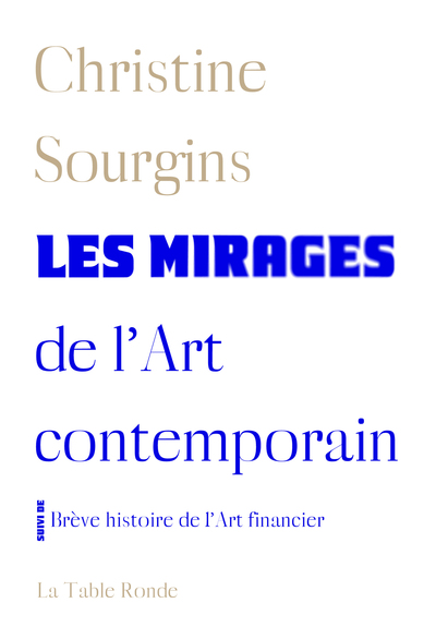 Les mirages de l'Art contemporain - Brève histoire de l'Art financier (9782710388296-front-cover)