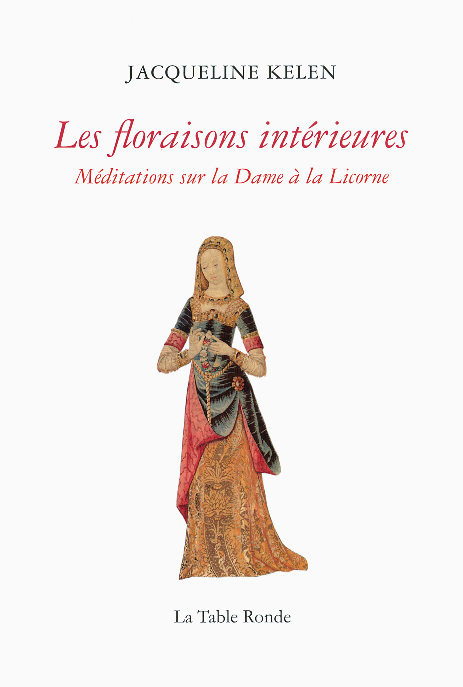 Les floraisons intérieures, Méditations sur la Dame à la Licorne (9782710372332-front-cover)