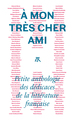 À mon très cher ami, Petite anthologie des dédicaces de la littérature française (9782710380306-front-cover)