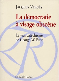 La démocratie à visage obscène, Le vrai catéchisme de George W. Bush (9782710327318-front-cover)