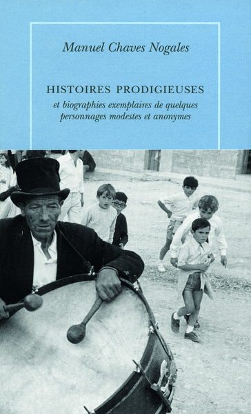 Histoires prodigieuses et biographies exemplaires de quelques modestes et anonymes (9782710368137-front-cover)