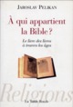 À qui appartient la Bible ?, Le livre des livres à travers les âges (9782710327677-front-cover)