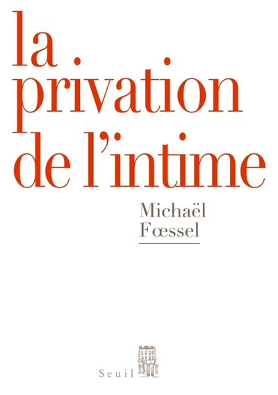 La Privation de l'intime, Mises en scènes politiques des sentiments (9782020982511-front-cover)