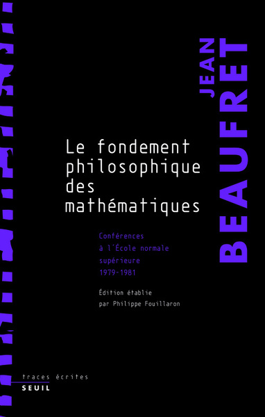 Le Fondement philosophique des mathématiques, Conférences à l'Ecole normale supérieure (1979-1981) (9782020972963-front-cover)