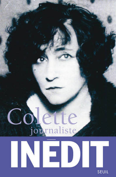 Colette journaliste, Chroniques et reportages (1893-1945) (9782020998949-front-cover)