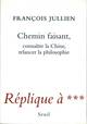 Chemin faisant. Connaître la Chine, relancer la philosophie. Réplique à *** (9782020926416-front-cover)