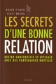 Les Secrets d'une bonne relation. Rester constructif et efficace avec des partenaires hostiles (9782020906623-front-cover)