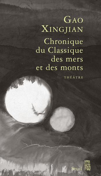 Chronique du Classique des mers et des monts, Tragicomédie divine en trois actes (9782020984362-front-cover)