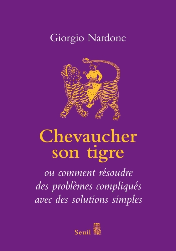 Chevaucher son tigre, ou comment résoudre des problèmes compliqués avec des solutions simples (9782020926102-front-cover)