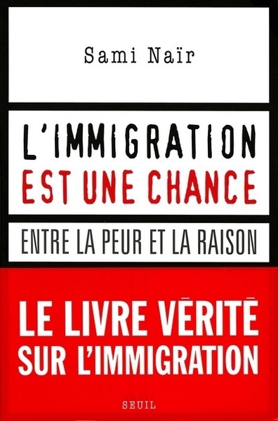 L'immigration est une chance. Entre la peur et la raison (9782020906814-front-cover)