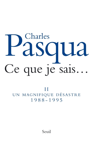Ce que je sais..., vol. 2, Un magnifique désastre (1988-1995) (9782020967525-front-cover)