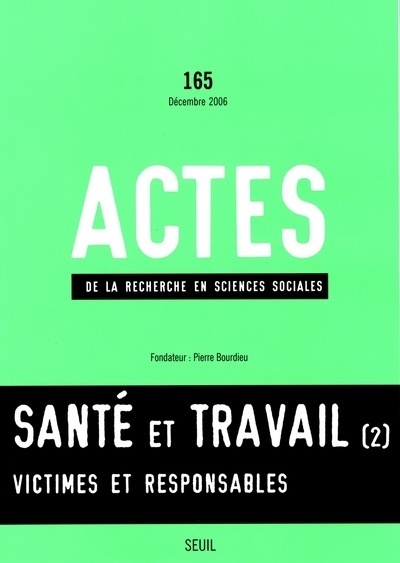 Actes de la recherche en sciences sociales, n°  165, Santé et Travail, vol. 2. Victimes et responsab (9782020908498-front-cover)