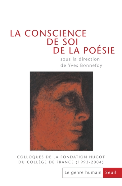 La Conscience de soi de la poésie Colloques de la Fondation Hugot du Collège de France (1993-2004),, Le Genre humain, n° 47 (9782020971386-front-cover)