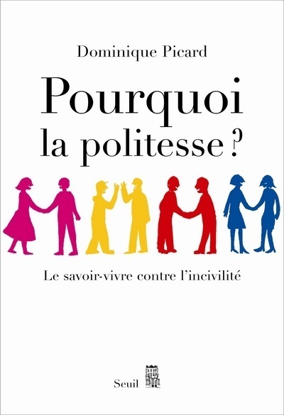 Pourquoi la politesse ? Le savoir-vivre contre l'incivilité (9782020919432-front-cover)