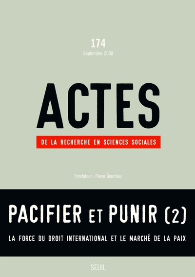 Actes de la recherche en sciences sociales,  n°174, Pacifier et punir (2) – La force du droit international et le marché de la p (9782020974974-front-cover)