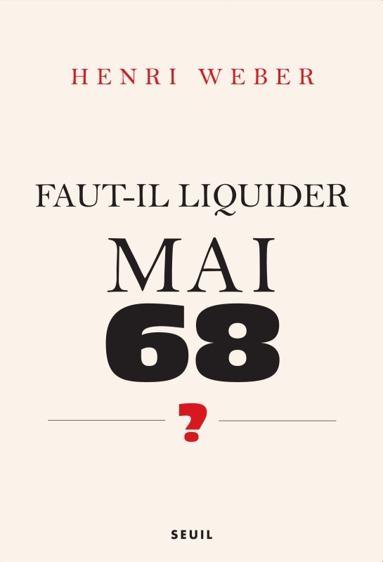 Faut-il liquider Mai 68 ?, Essai sur les interprétations de "Événements" (9782020976329-front-cover)