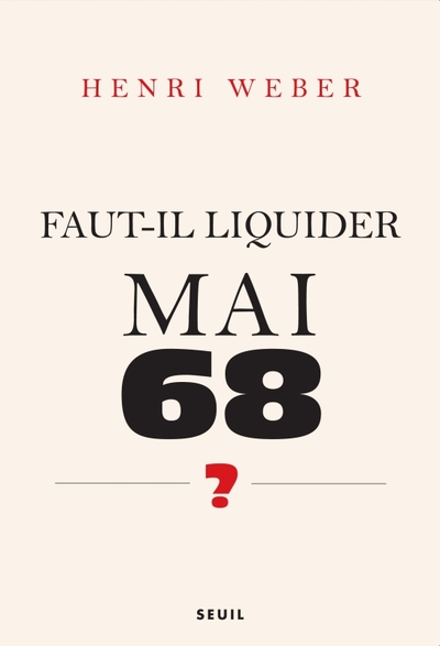 Faut-il liquider Mai 68 ?, Essai sur les interprétations de "Événements" (9782020976329-front-cover)