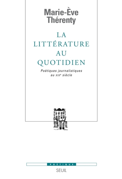 La Littérature au quotidien, Poétiques journalistiques au XIXe siècle (9782020947336-front-cover)