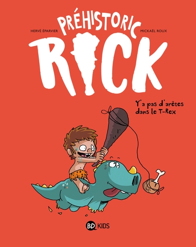 Préhistoric Rick, Tome 01, Y'a pas d'arêtes dans le T-Rex (9791036316456-front-cover)