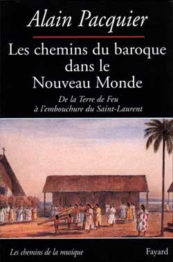 Les Chemins du baroque dans le Nouveau Monde, De la Terre de Feu à l'embouchure du Saint-Laurent (9782213595764-front-cover)