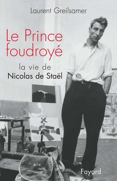 Le Prince foudroyé, La vie de Nicolas Staël (9782213595528-front-cover)