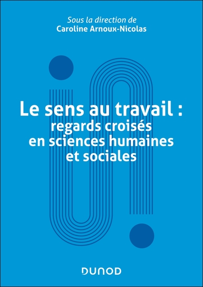 Le sens au travail : regards croisés en sciences humaines et sociales (9782100874668-front-cover)