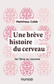 Une brève histoire du cerveau - De l'âme au neurone, De l'âme au neurone (9782100817078-front-cover)