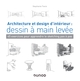 Architecture et design d'intérieur : dessin à main levée - 45 exercices pour apprendre le sketching, 45 exercices pour apprendre (9782100802265-front-cover)