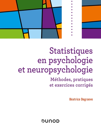 Statistiques en psychologie et neuropsychologie, Méthodes, applications et exercices corrigés (9782100822072-front-cover)