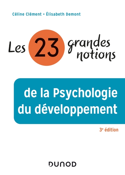 Les 23 grandes notions de la psychologie du développement - 3e éd. (9782100826308-front-cover)