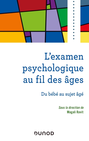L'examen psychologique au fil des âges - Du bébé au sujet âgé, Du bébé au sujet âgé (9782100810949-front-cover)