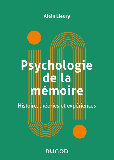 Psychologie de la mémoire - Histoire, théories et expériences, Histoire, théories et expériences (9782100823543-front-cover)