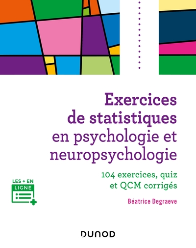 Exercices de statistiques en psychologie et neuropsychologie, 104 exercices, quiz et QCM corrigés (9782100841288-front-cover)