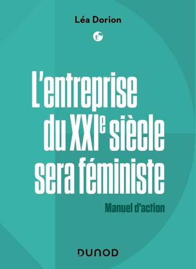 L'entreprise du XXIe siècle sera féministe - Labellisation FNEGE - 2022, Manuel d'action (9782100816996-front-cover)