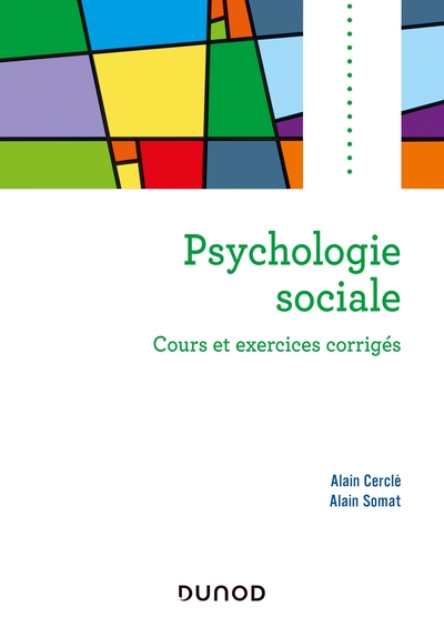 Psychologie sociale - 2e ed. - Cours et exercices corrigés, Cours et exercices corrigés (9782100812967-front-cover)