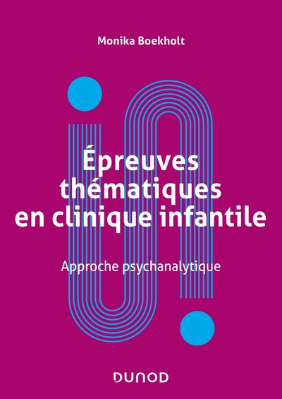 Épreuves thématiques en clinique infantile, Approche psychanalytique (9782100821389-front-cover)
