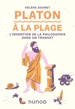 Platon à la plage - L'invention de la philosophie dans un transat, L'invention de la philosophie dans un transat (9782100804528-front-cover)