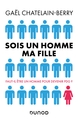 Sois un homme ma fille - Faut-il être un homme pour devenir P-DG ?, Faut-il être un homme pour devenir P-DG ? (9782100819638-front-cover)