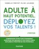 Adulte à haut potentiel, déployez vos talents ! - 2e éd. (9782100825844-front-cover)