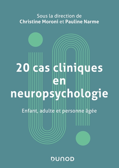 20 cas cliniques en neuropsychologie - Enfant, adulte, personne âgée, Enfant, adulte, personne âgée (9782100819324-front-cover)