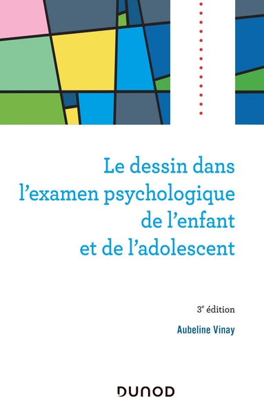 Le dessin dans l'examen psychologique de l'enfant et de l'adolescent - 3e éd. (9782100801251-front-cover)