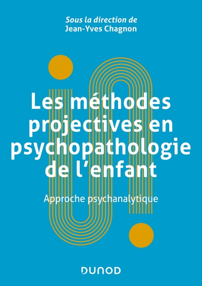 Les méthodes projectives en psychopathologie de l'enfant - Approche psychanalytique, Approche psychanalytique (9782100820962-front-cover)