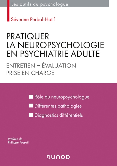 Pratiquer la neuropsychologie en psychiatrie adulte - Entretien - Evaluation - Prise en charge, Entretien - Evaluation - Prise e (9782100809684-front-cover)
