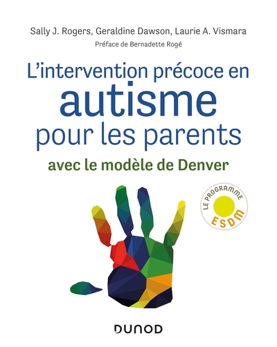 L'intervention précoce en autisme pour les parents - Avec le modèle de Denver, Avec le modèle de Denver (9782100808168-front-cover)