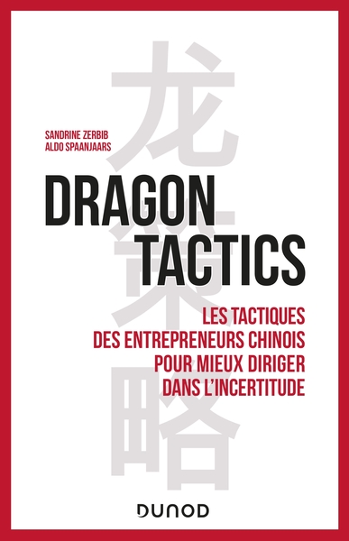 Dragon tactics, Les tactiques des entrepreneurs chinois pour mieux diriger dans l'incertitude (9782100842766-front-cover)