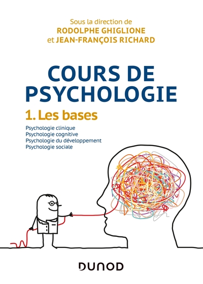Cours de psychologie - Tome 1 - Les bases, Tome 1 - Les bases (9782100808144-front-cover)
